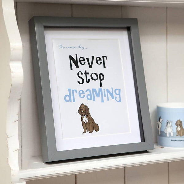 Artwork Never stop dreaming cocker print - Be more dog