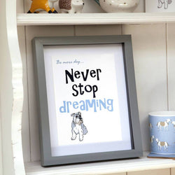 Artwork Shnauzer Never Stop Dreaming Print - Be more dog